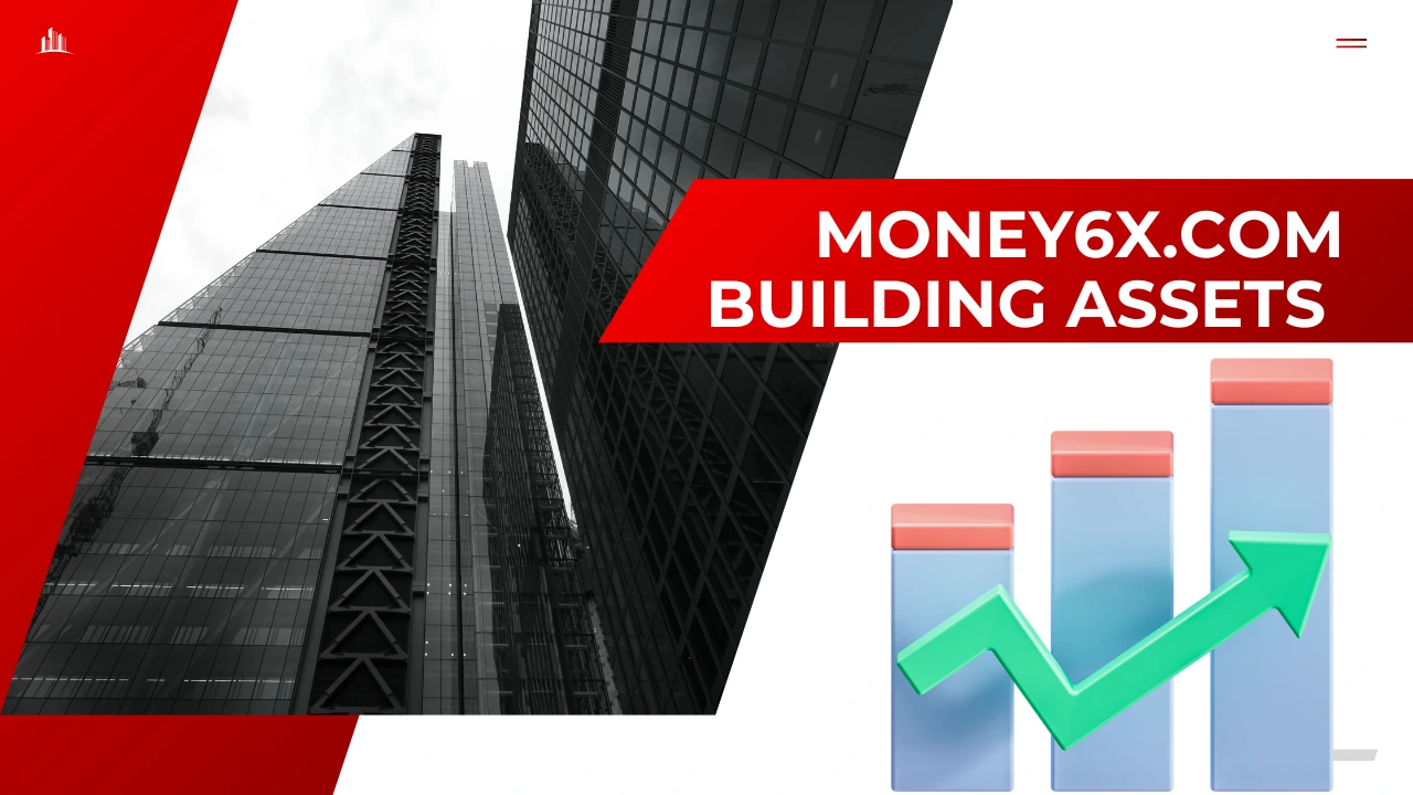 Money6x.com Building Assets