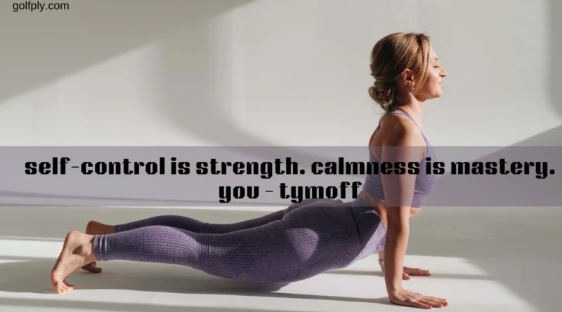 self-control is strength. calmness is mastery. you - tymoff